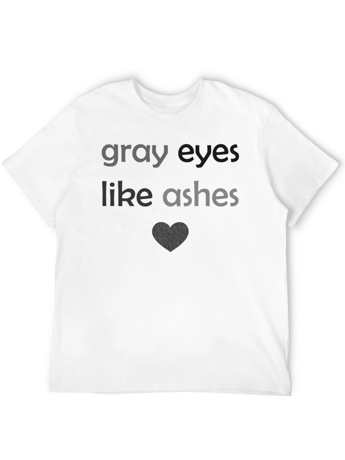 Gray Eyes Like Ashes T-Shirt