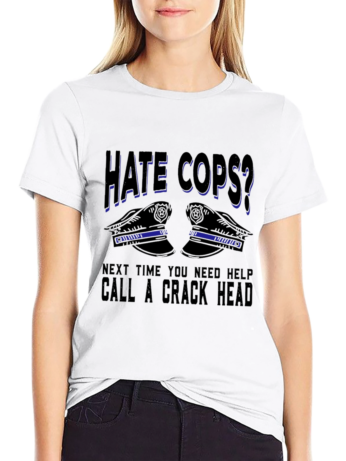 Hate Cops? Sarcastic Graphic T-Shirt