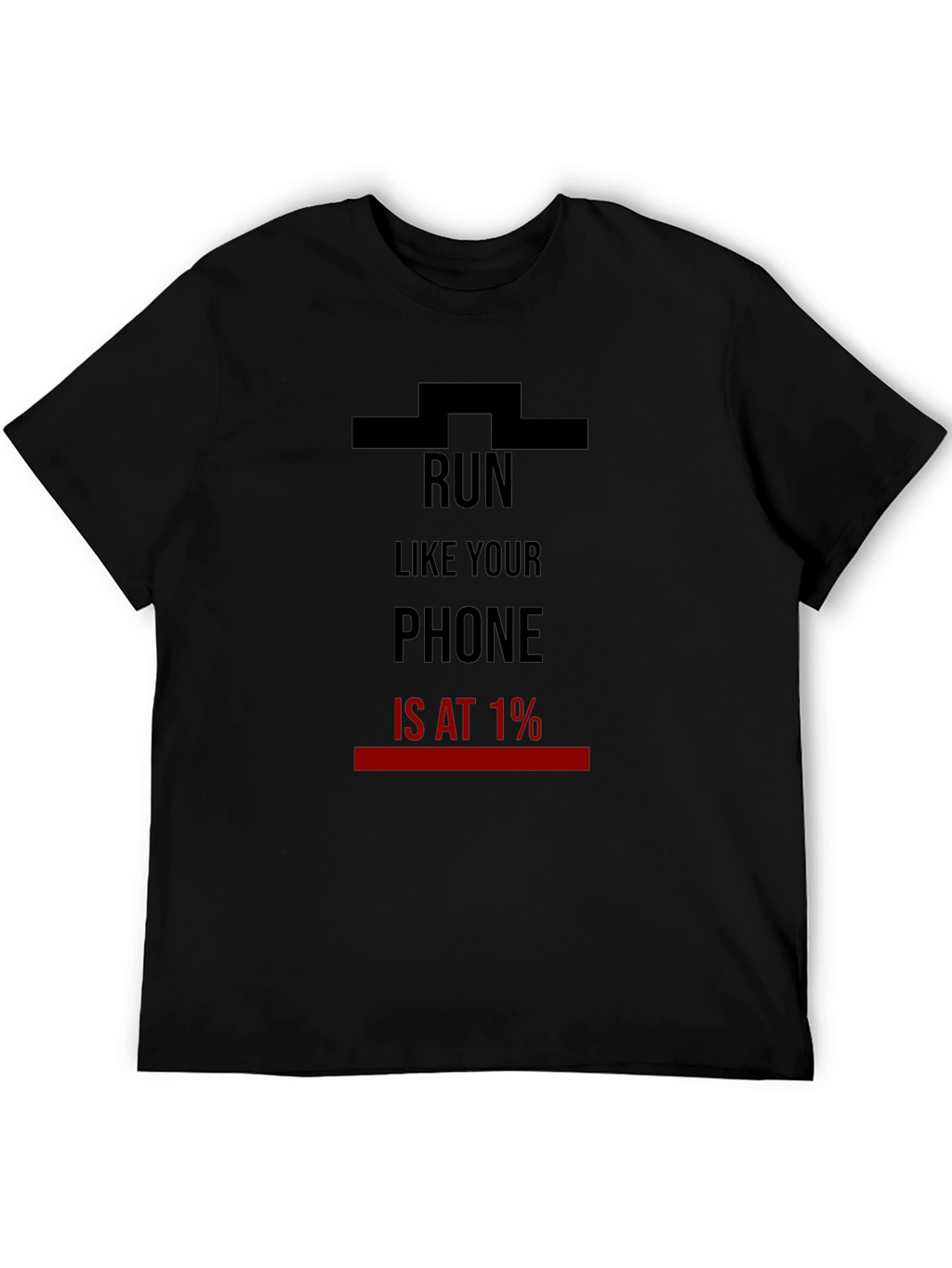 Run Like Your Phone Is At 1% T-Shirt
