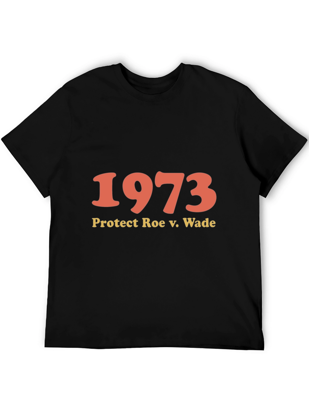 1973 Protect Roe v. Wade T-Shirt - Pro Choice