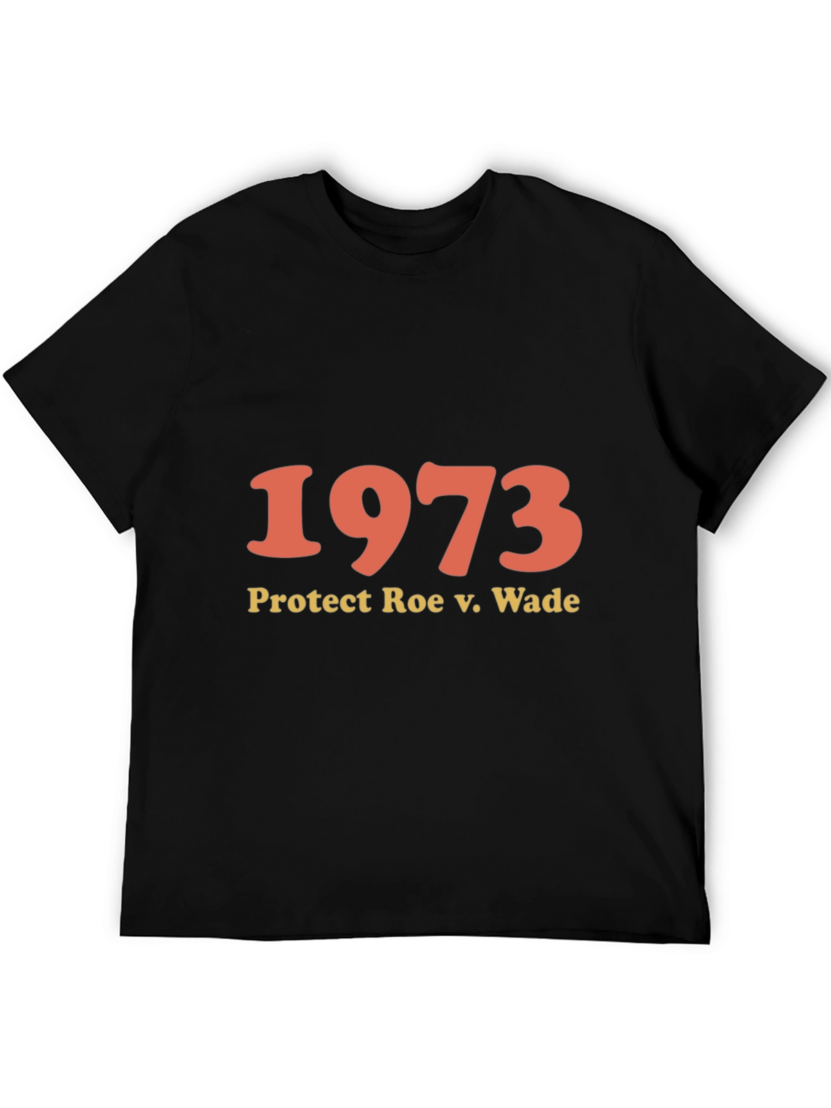 1973 Protect Roe v. Wade T-Shirt - Pro Choice