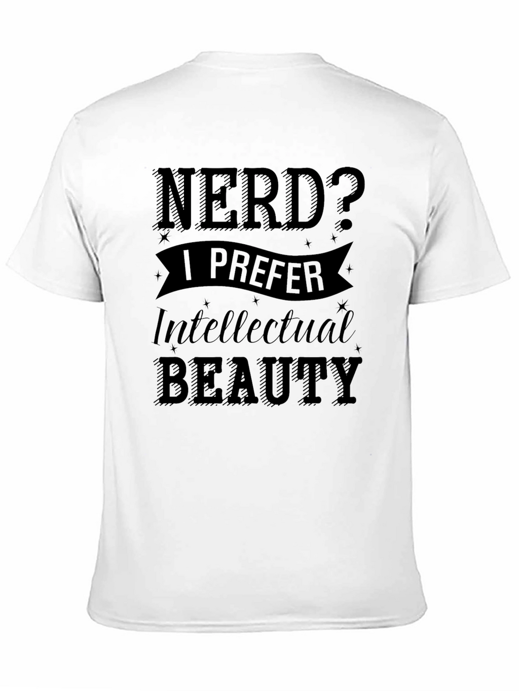Nerd? I Prefer Intellectual Beauty - Black T-Shirt