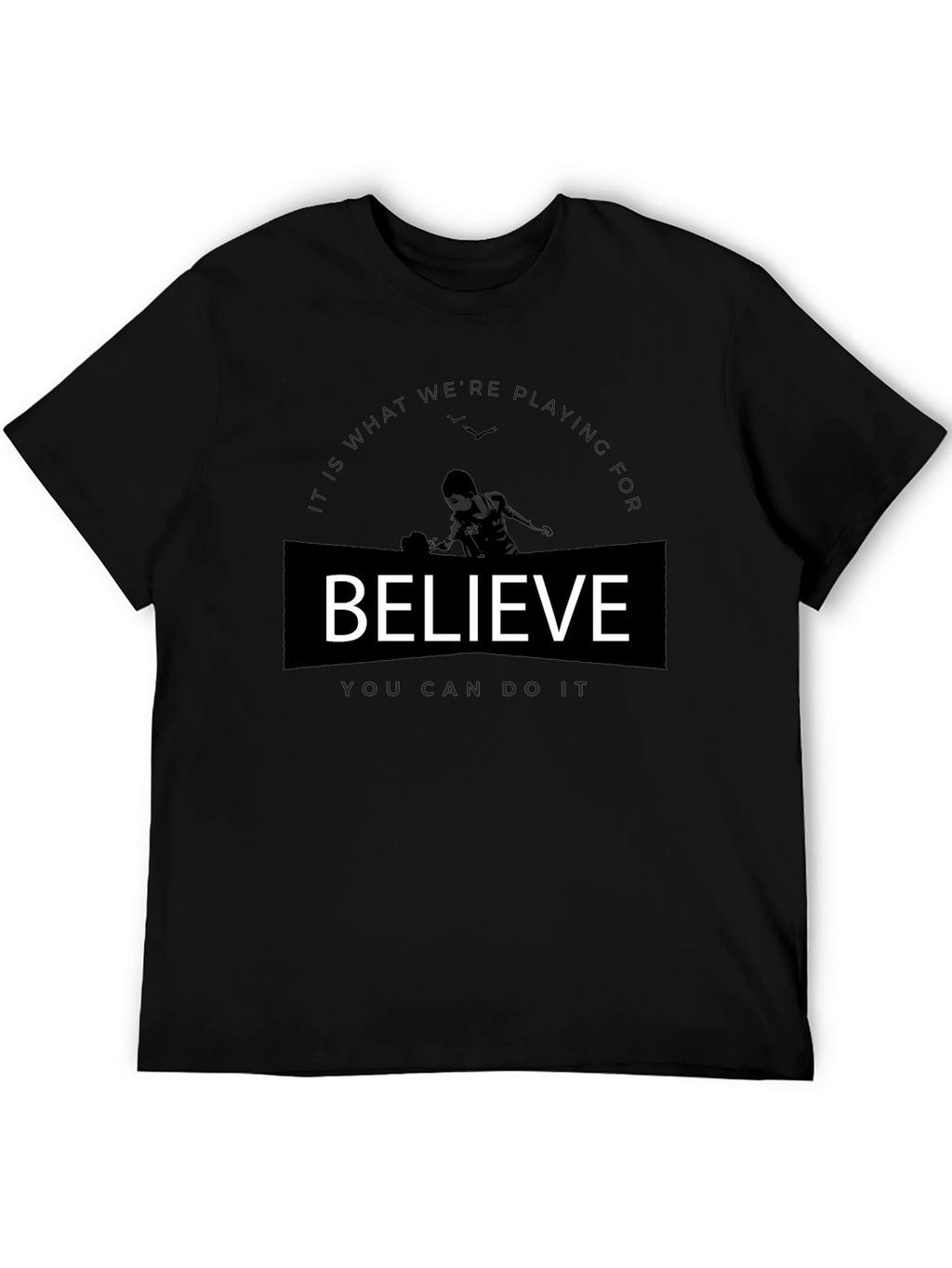 Believe Graphic T-Shirt - Motivational Tee