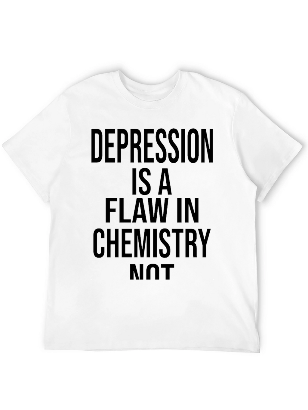 Depression is a Flaw in Chemistry Graphic Tee