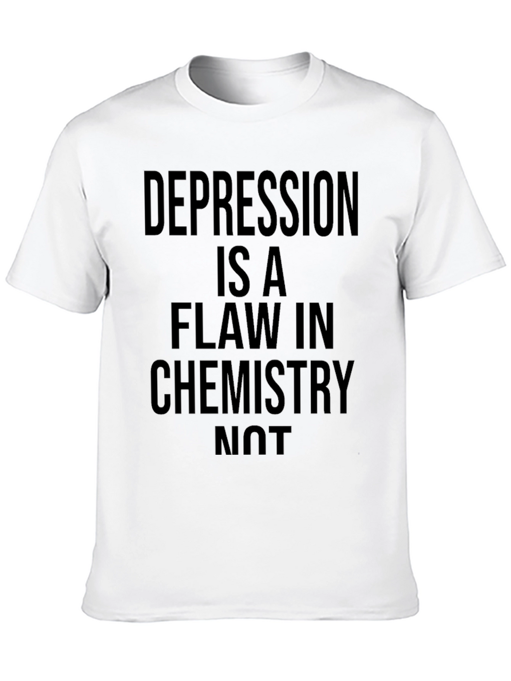 Depression is a Flaw in Chemistry Graphic Tee