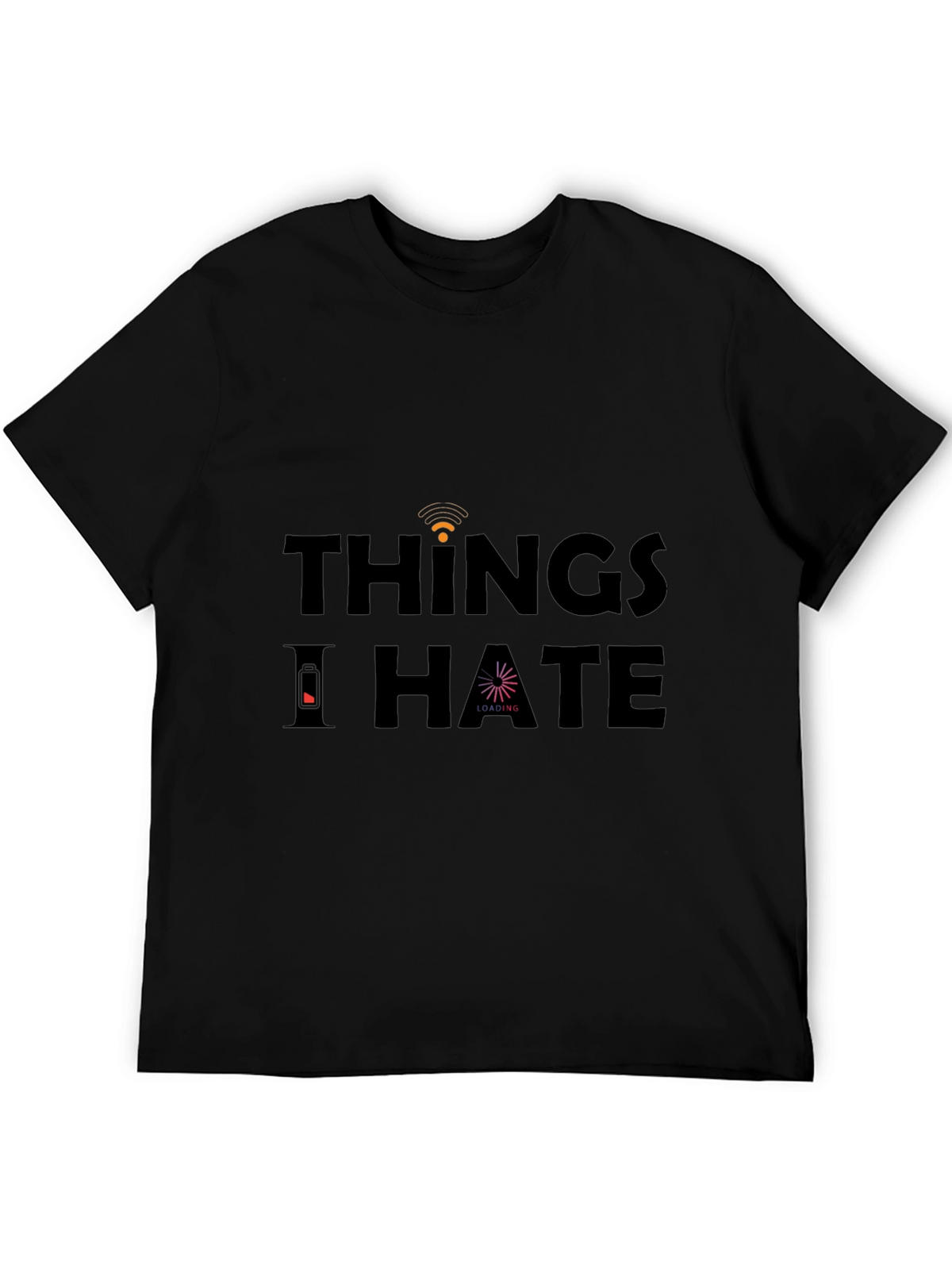 Things I Hate T-Shirt - Funny Sarcastic Graphic Tee