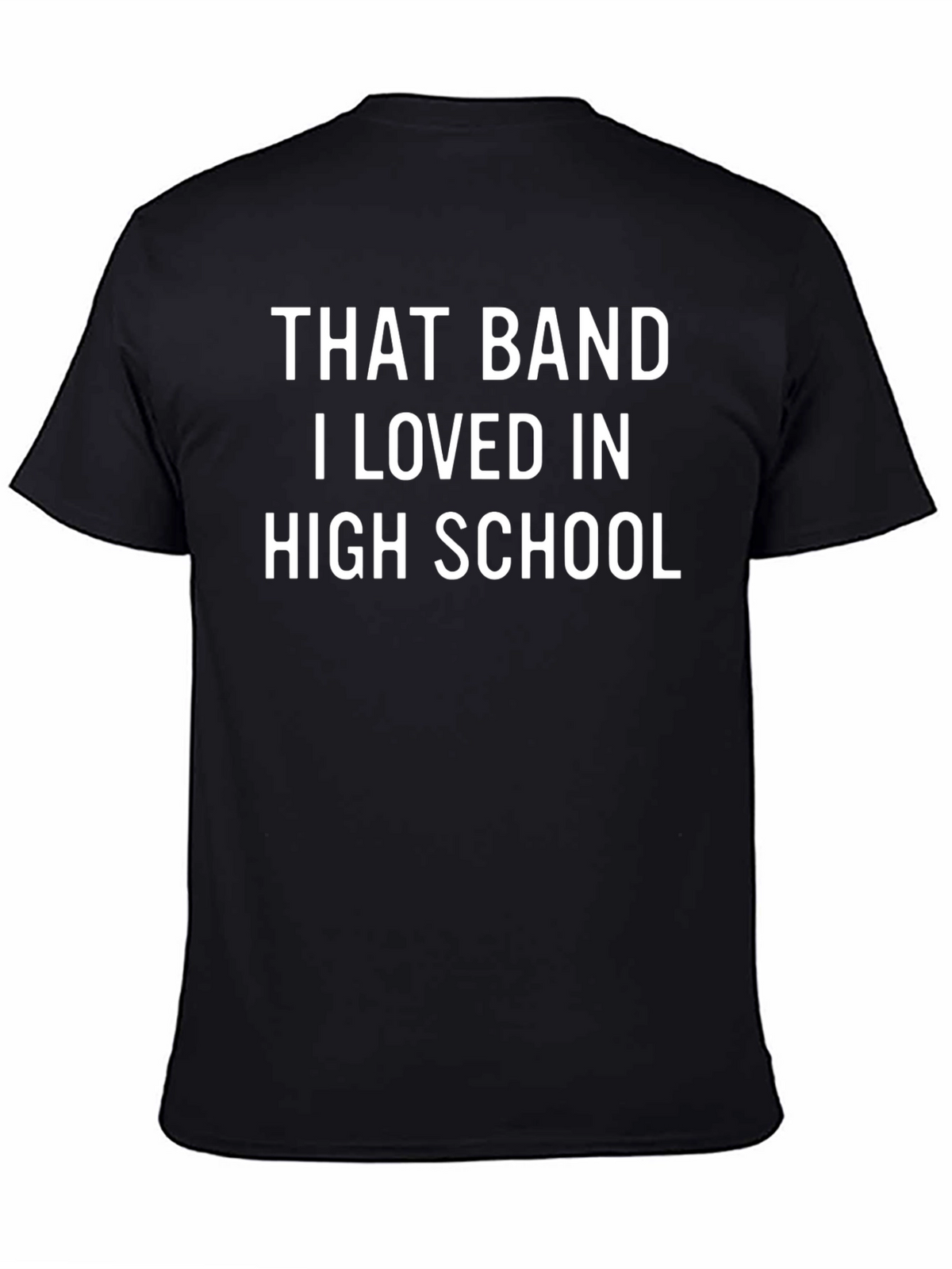 That Band I Loved in High School T-Shirt