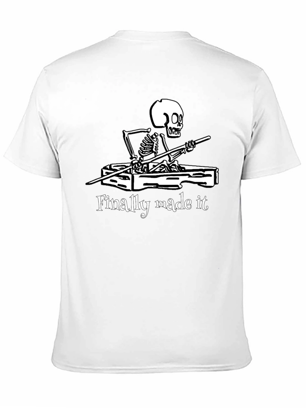 Finally Made It Skeleton T-Shirt - Funny Graphic Tee