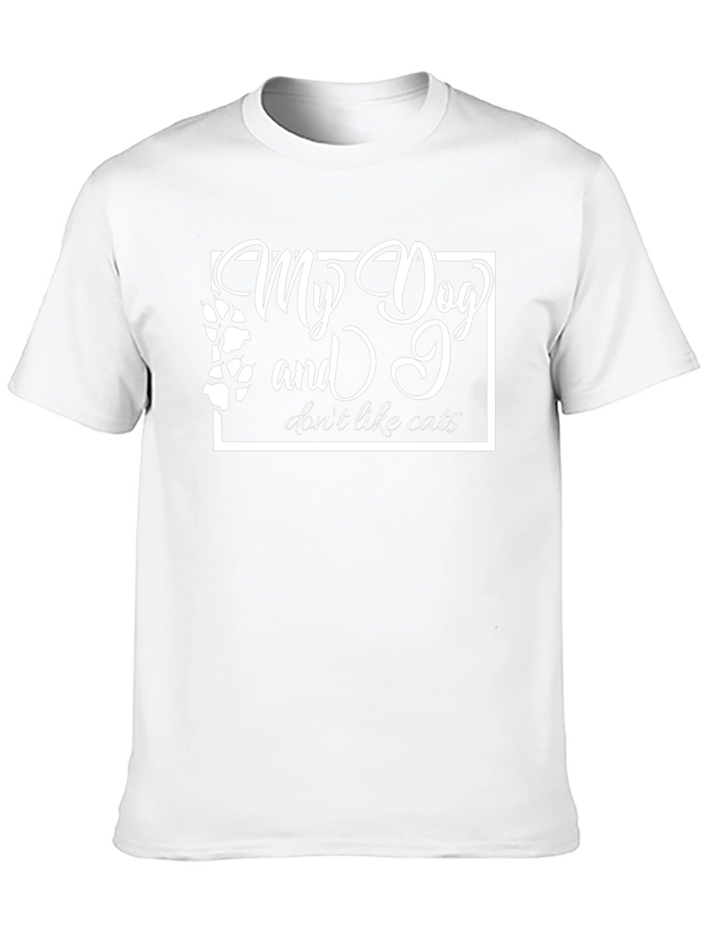 My Dog and I Dont Like Cats T-Shirt