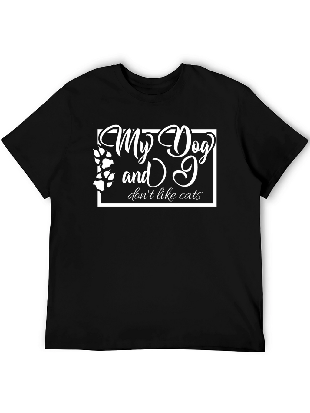 My Dog and I Dont Like Cats T-Shirt