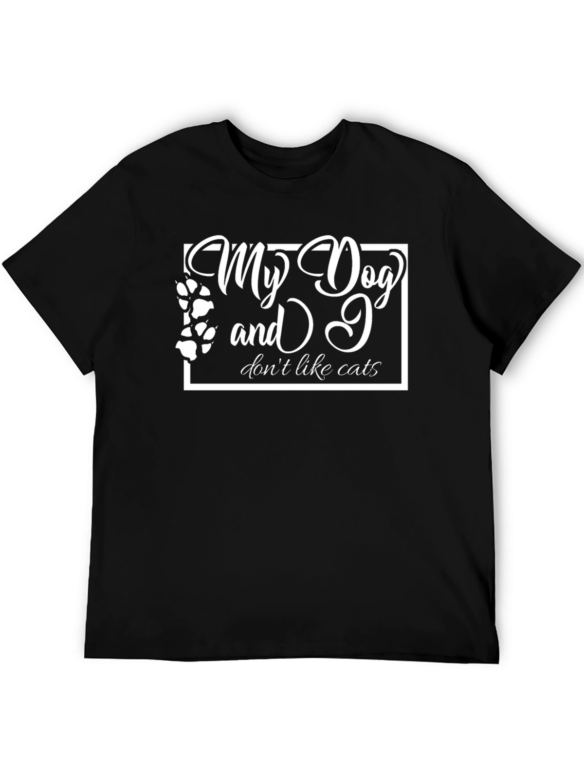 My Dog and I Dont Like Cats T-Shirt