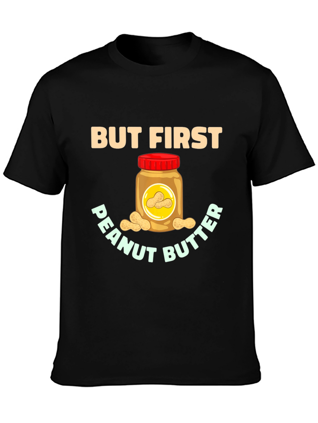 But First Peanut Butter Graphic Tee