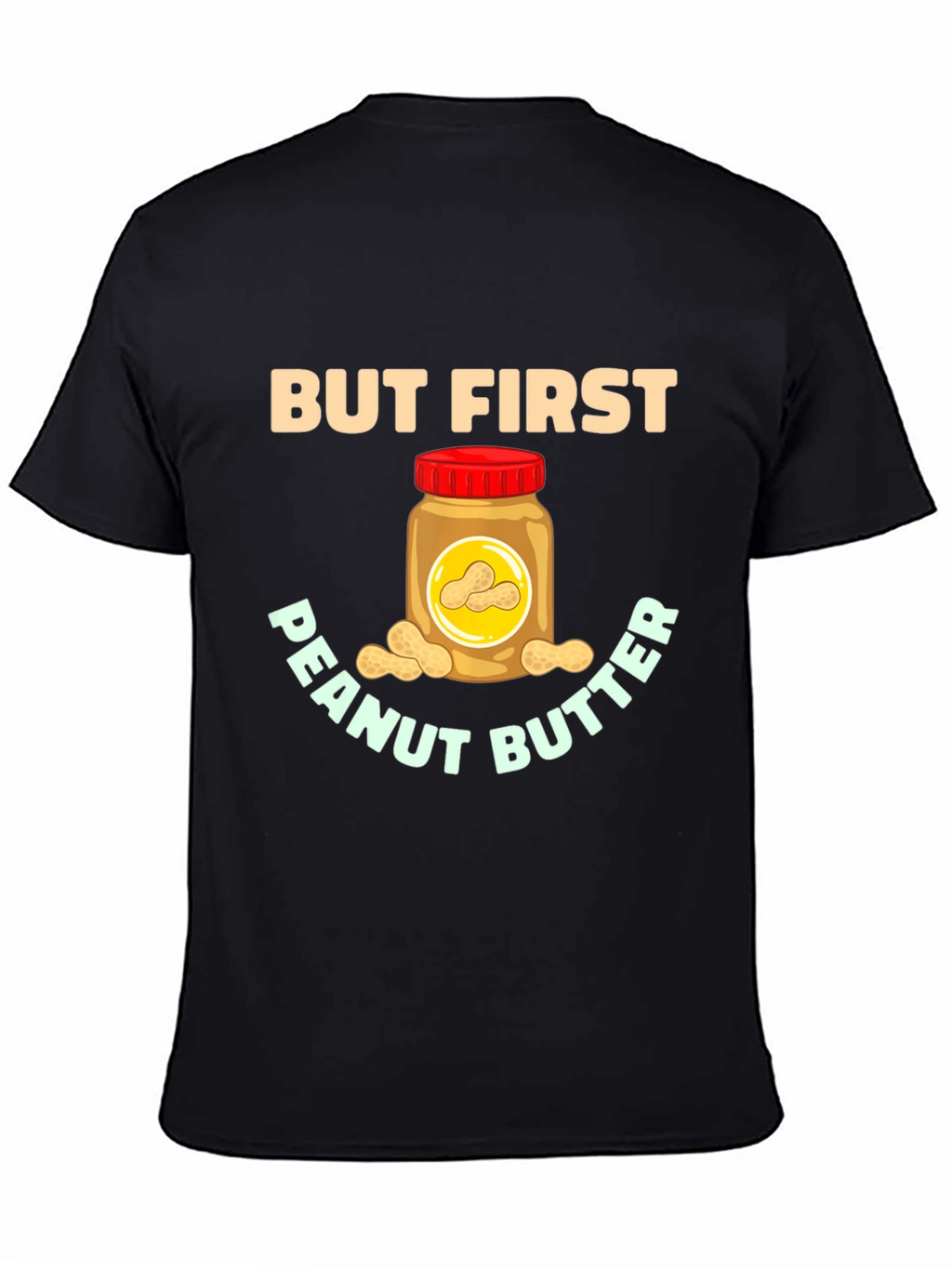 But First Peanut Butter Graphic Tee