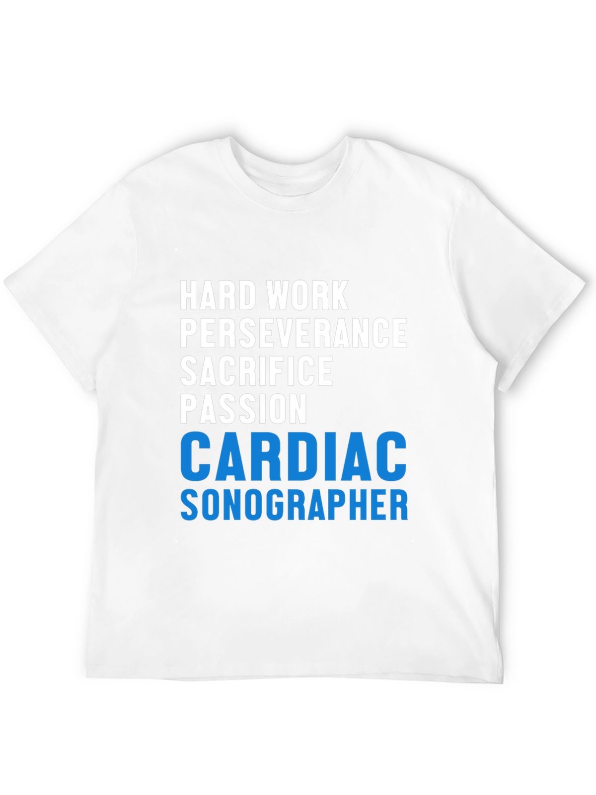 Cardiac Sonographer T-Shirt - Hard Work Passion