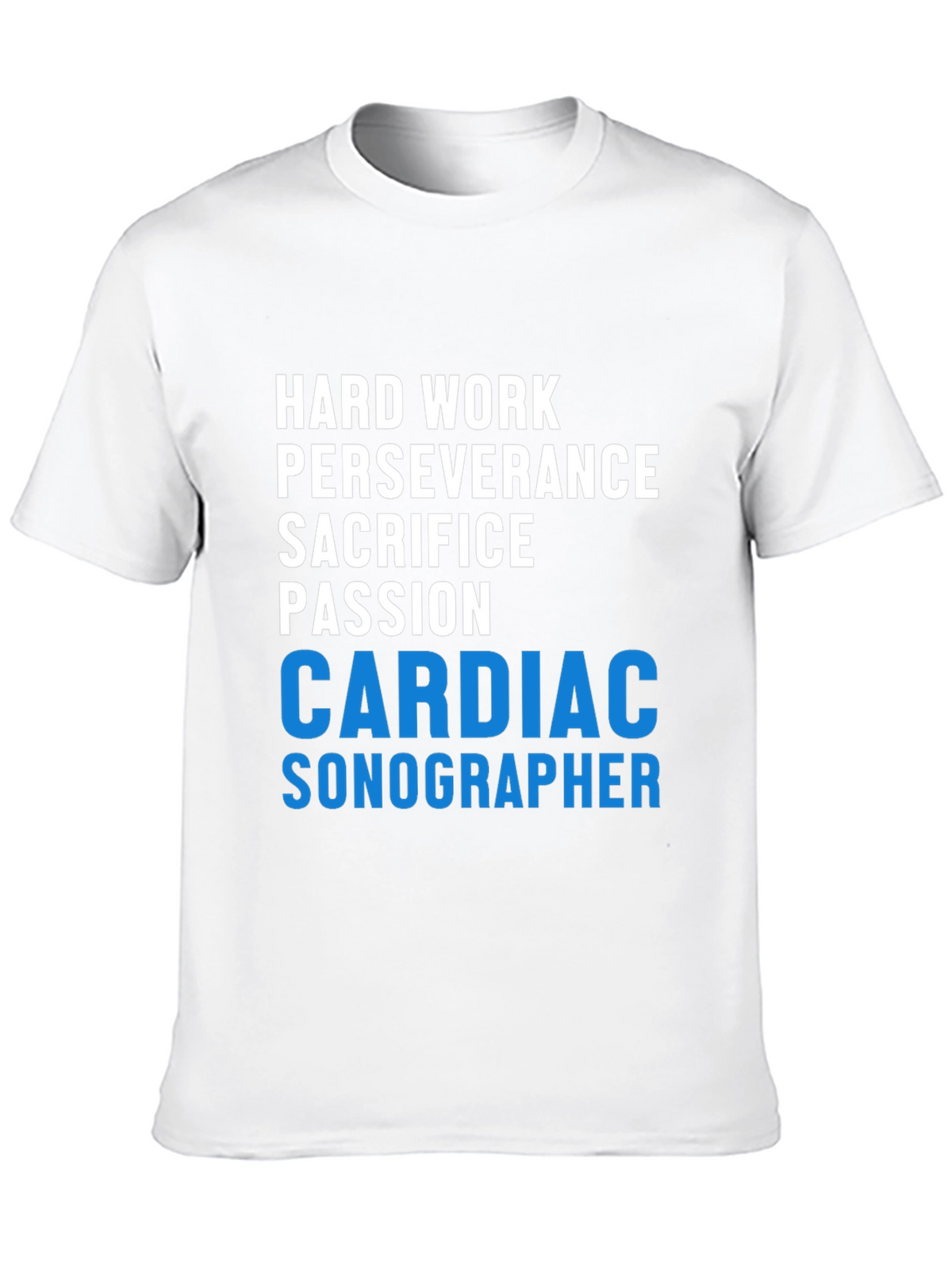 Cardiac Sonographer T-Shirt - Hard Work Passion