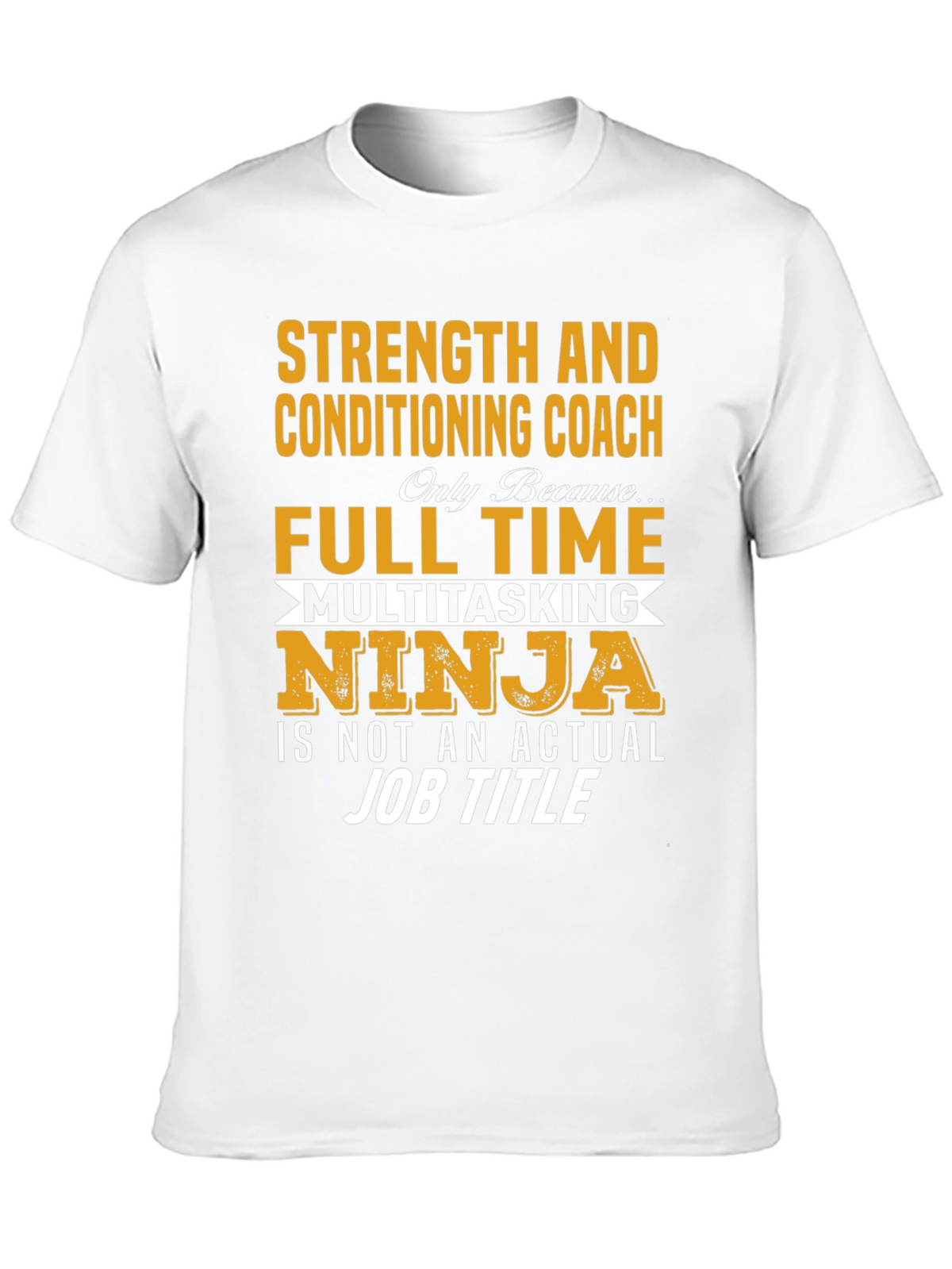 Strength & Conditioning Coach T-Shirt - Multitasking Ninja