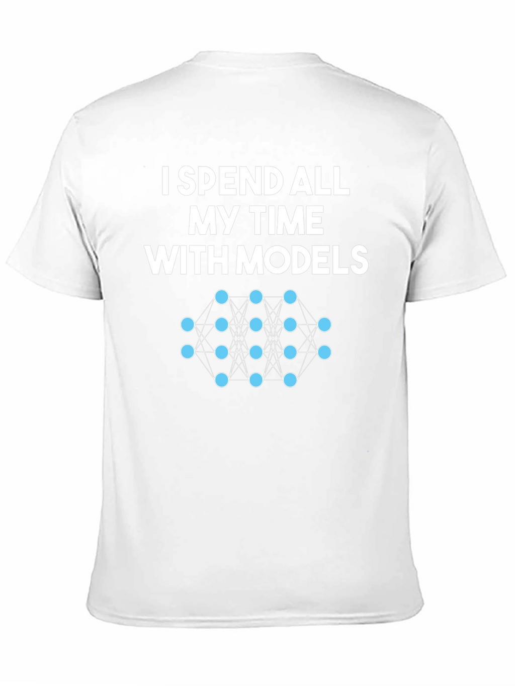 Data Science Humor T-Shirt: Spend Time With Models