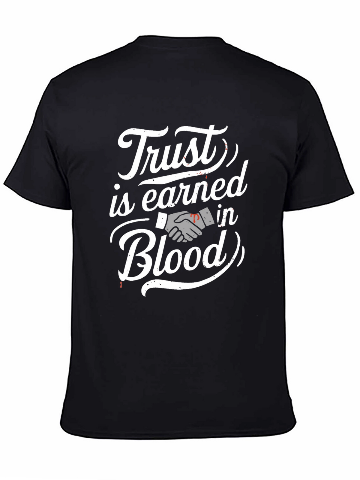 Trust is Earned in Blood T-Shirt