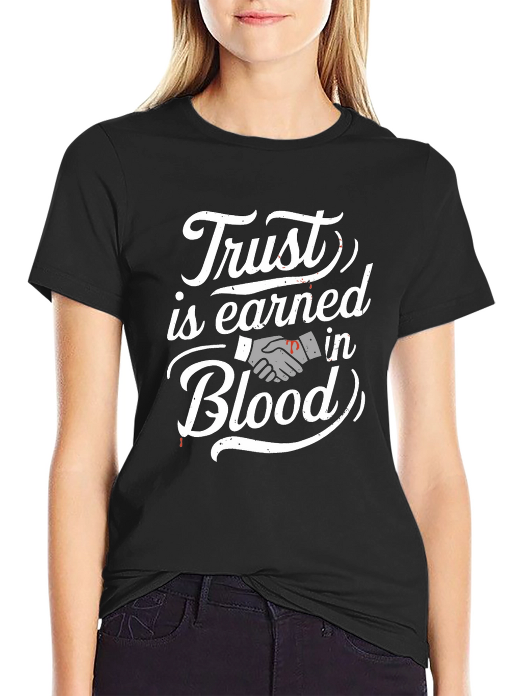 Trust is Earned in Blood T-Shirt