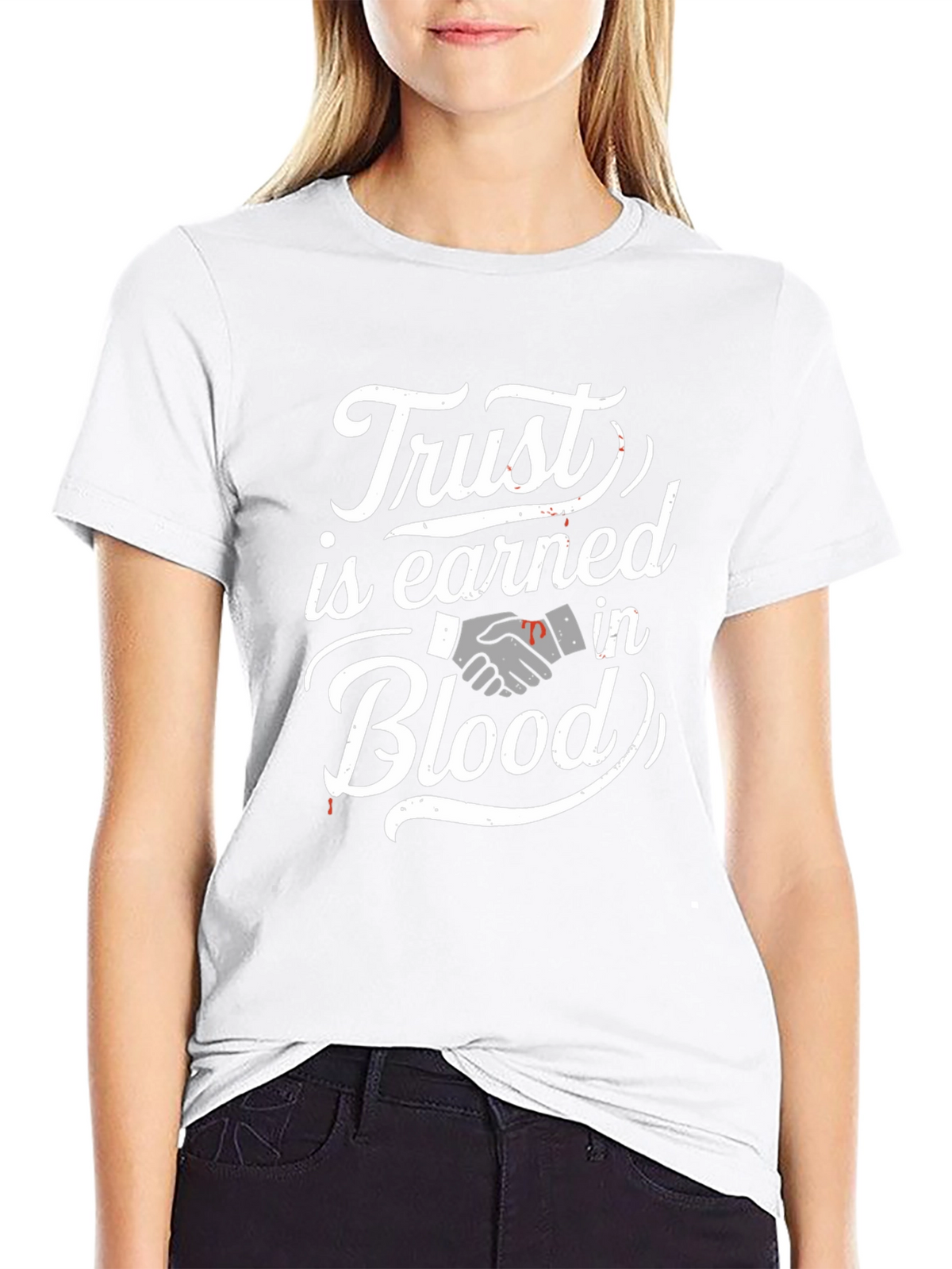Trust is Earned in Blood T-Shirt