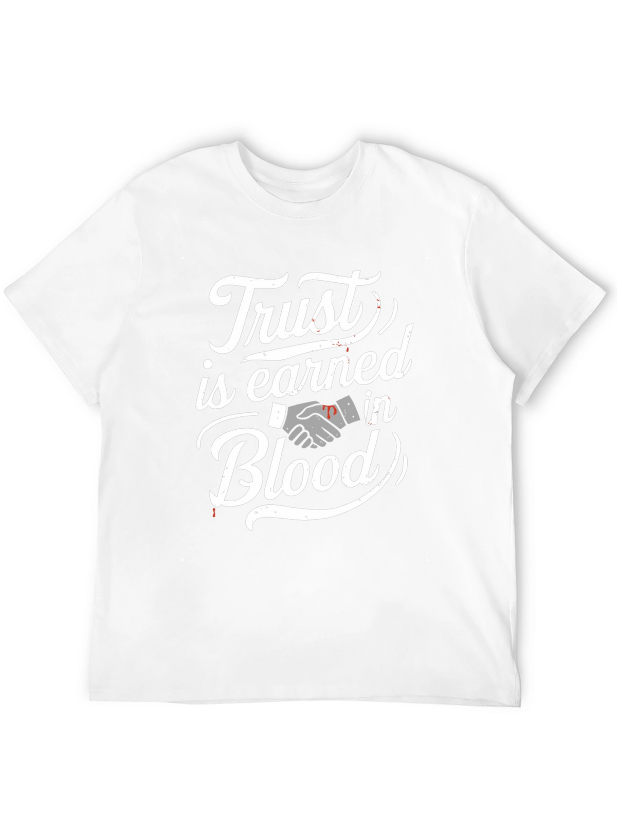 Trust is Earned in Blood T-Shirt