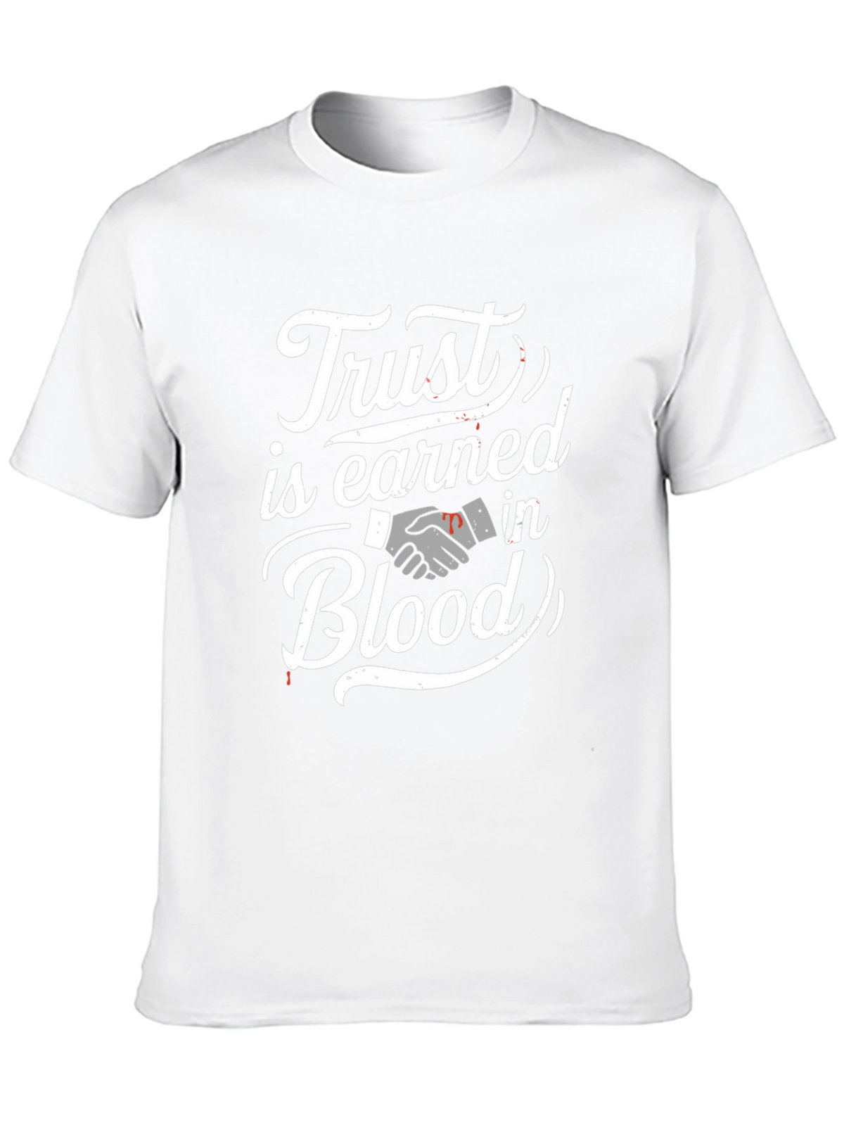 Trust is Earned in Blood T-Shirt