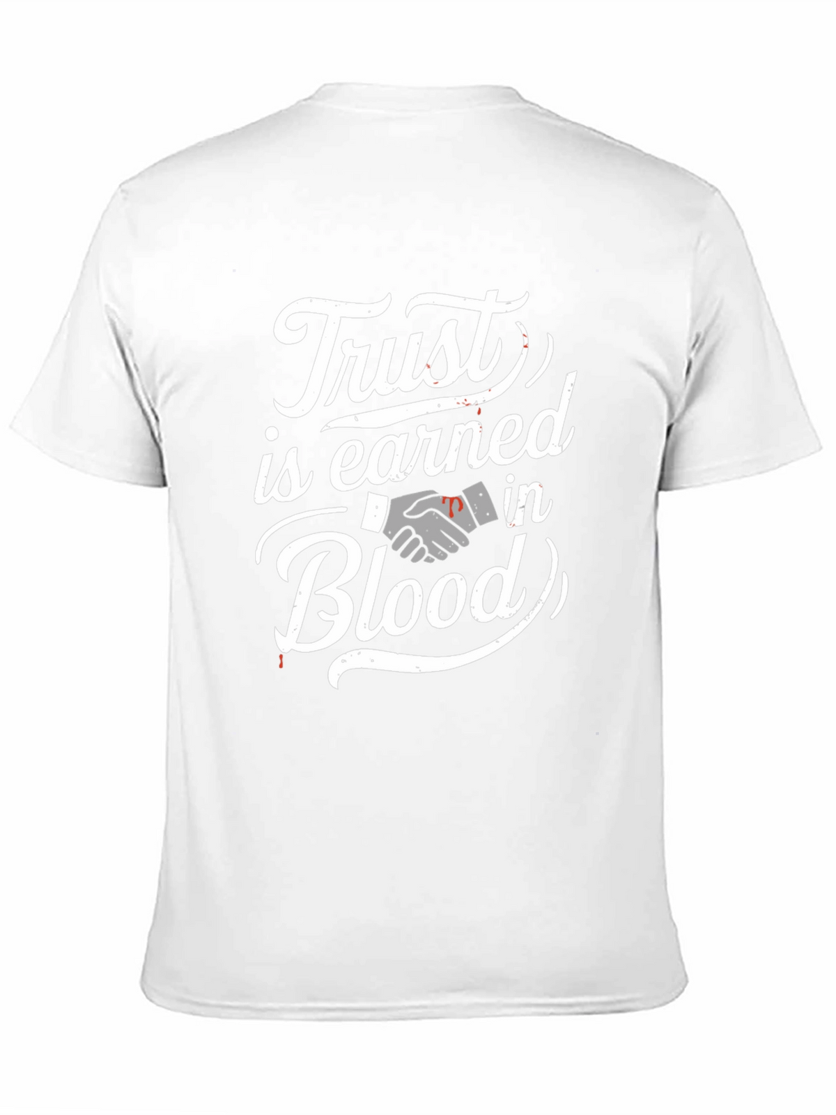 Trust is Earned in Blood T-Shirt