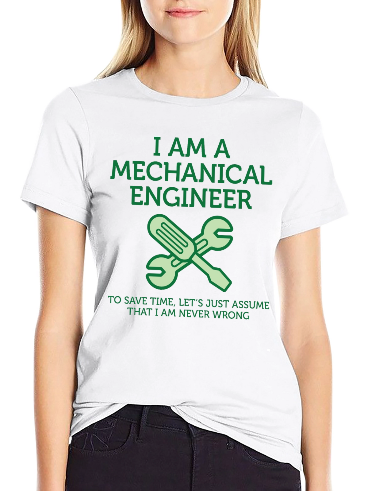 Mechanical Engineer T-Shirt - Never Wrong!