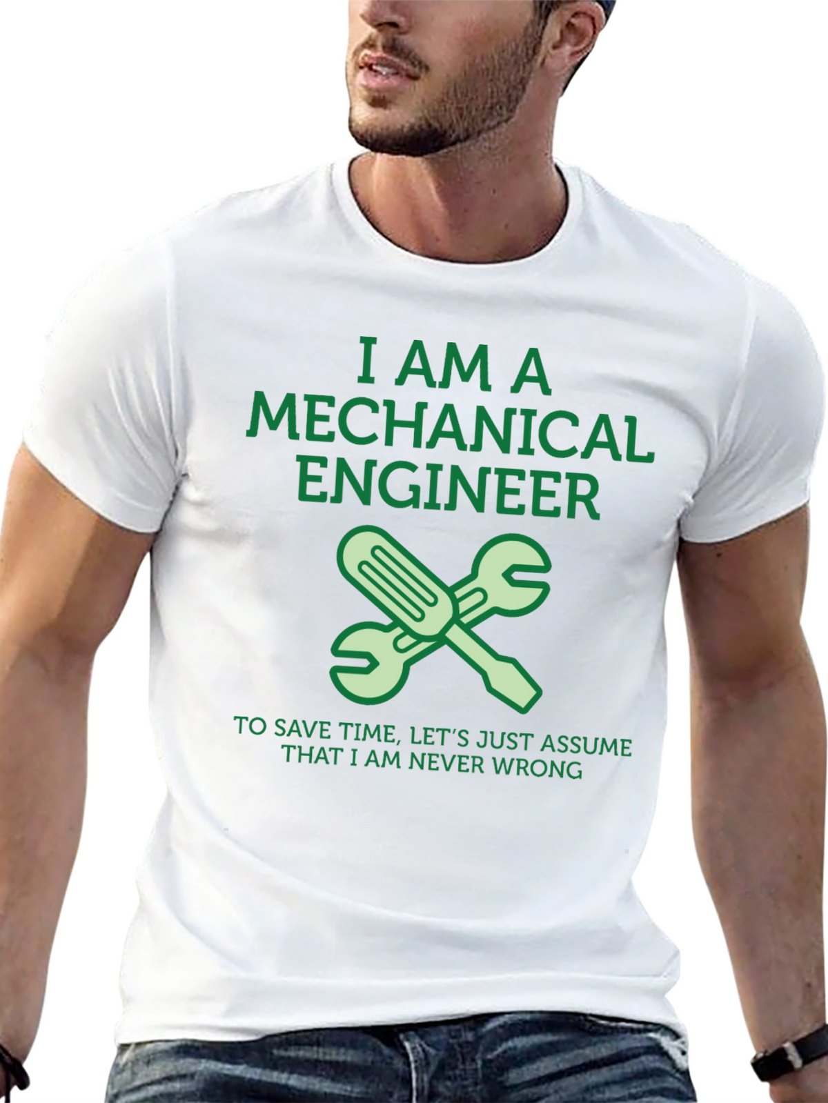 Mechanical Engineer T-Shirt - Never Wrong!