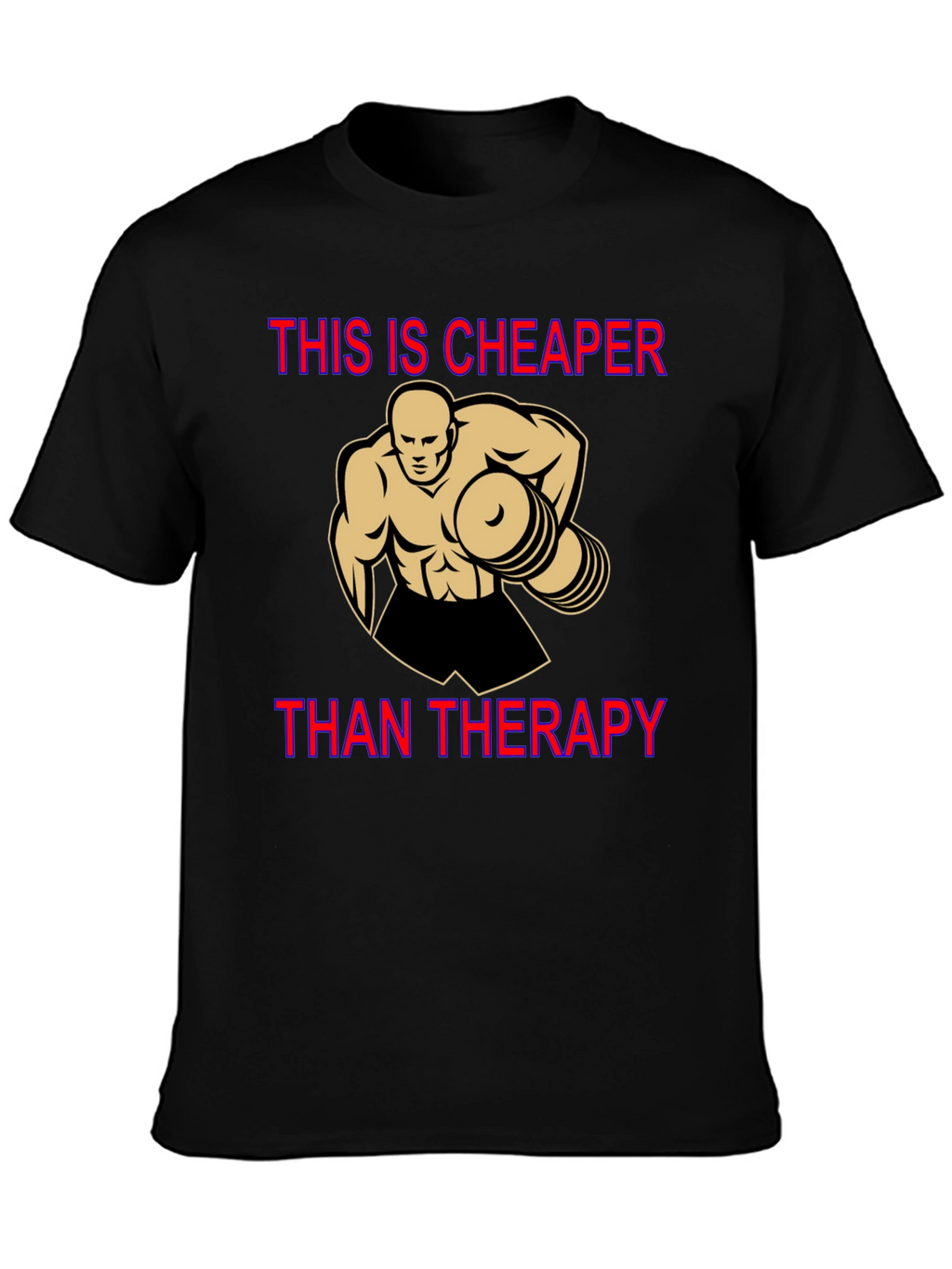 Workout Motivation T-Shirt: Cheaper Than Therapy