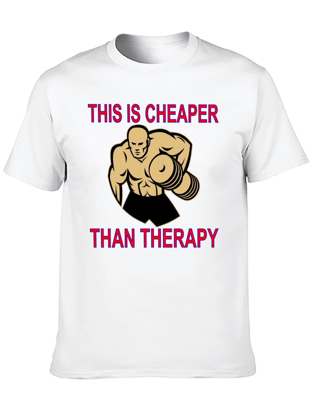 Workout Motivation T-Shirt: Cheaper Than Therapy