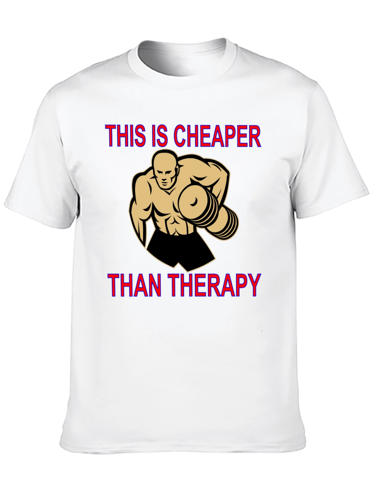 Workout Motivation T-Shirt: Cheaper Than Therapy