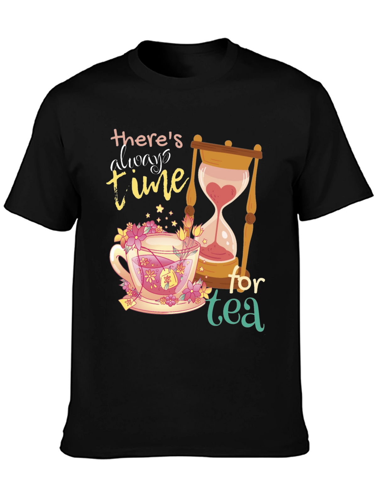 Theres Always Time for Tea Graphic T-Shirt