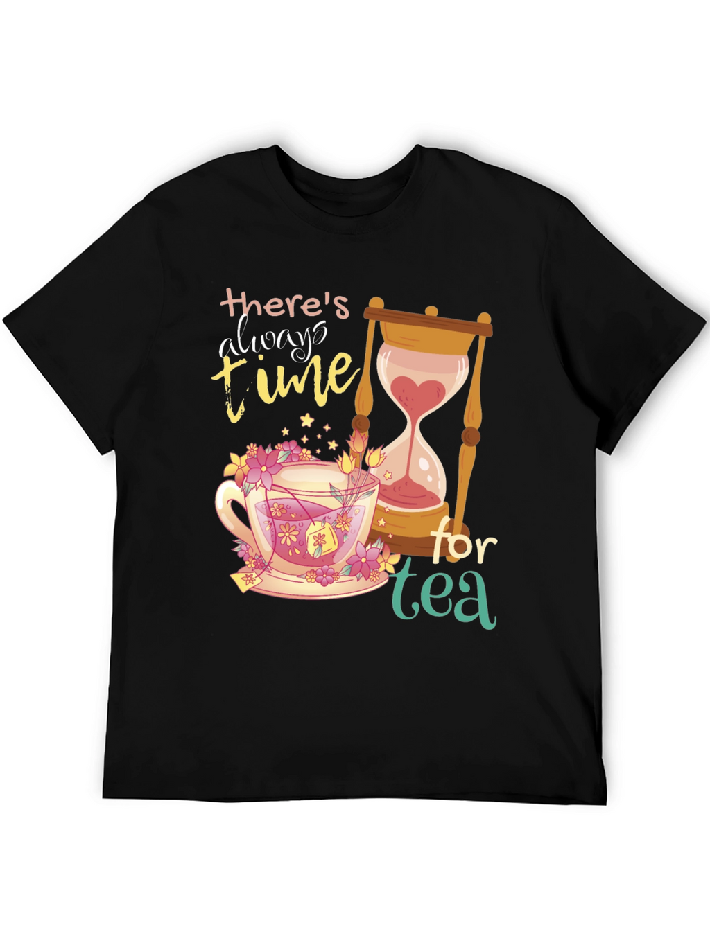 Theres Always Time for Tea Graphic T-Shirt