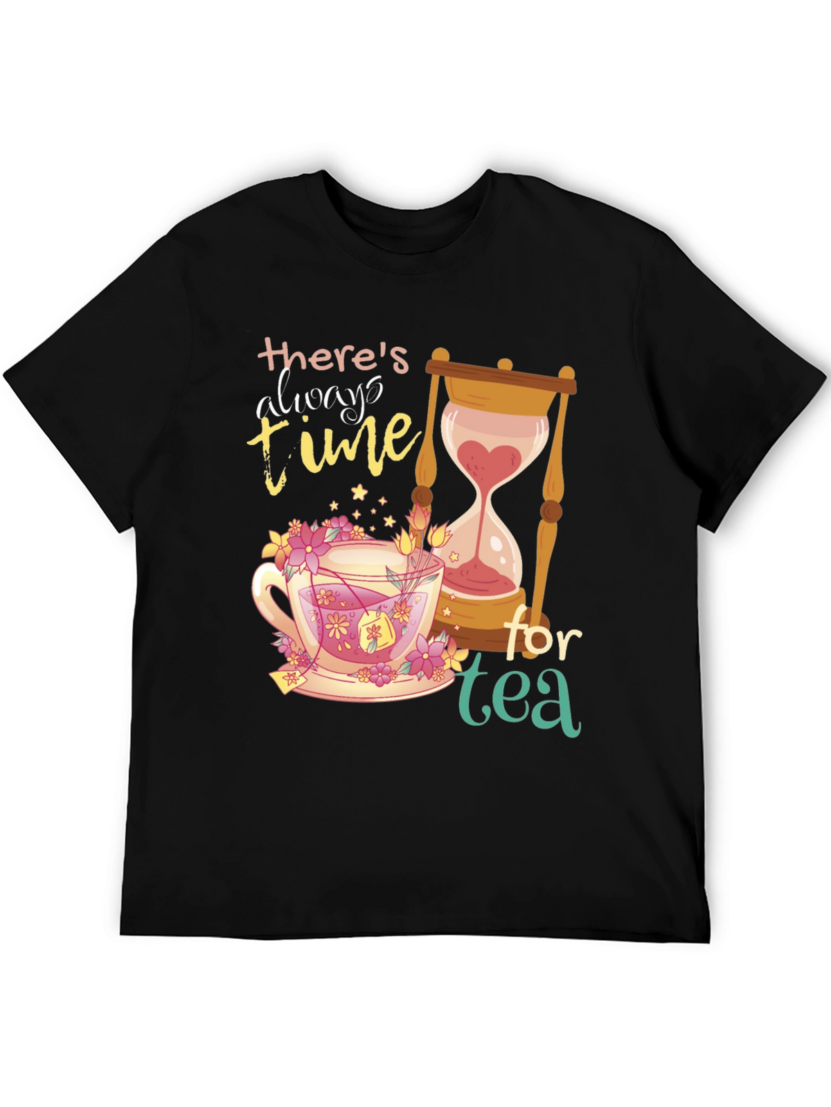 Theres Always Time for Tea Graphic T-Shirt