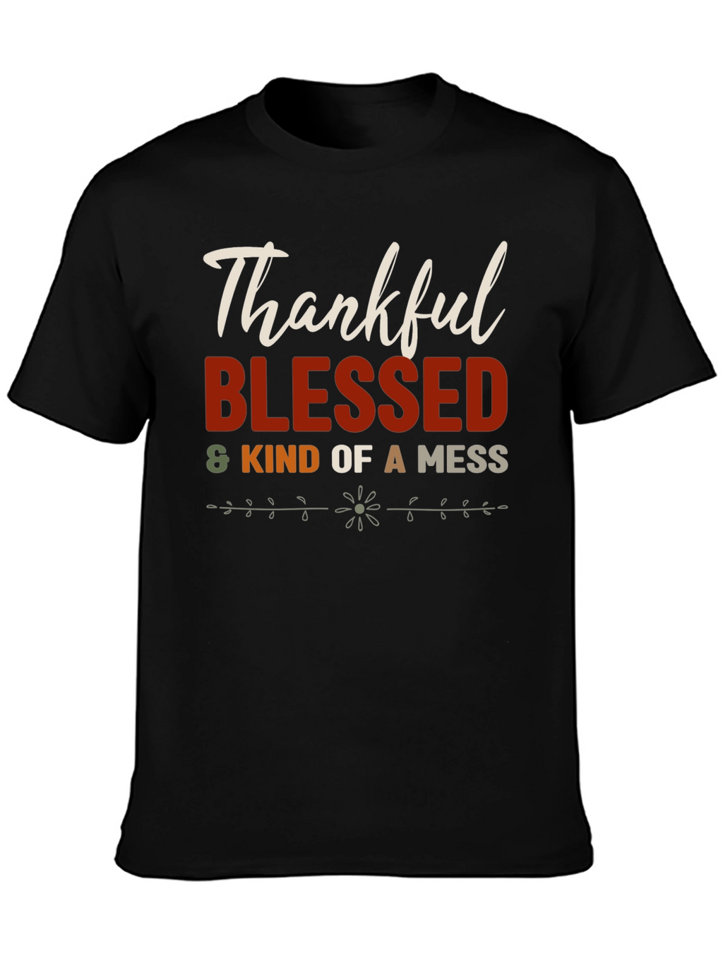 Thankful Blessed & Kind of a Mess T-Shirt