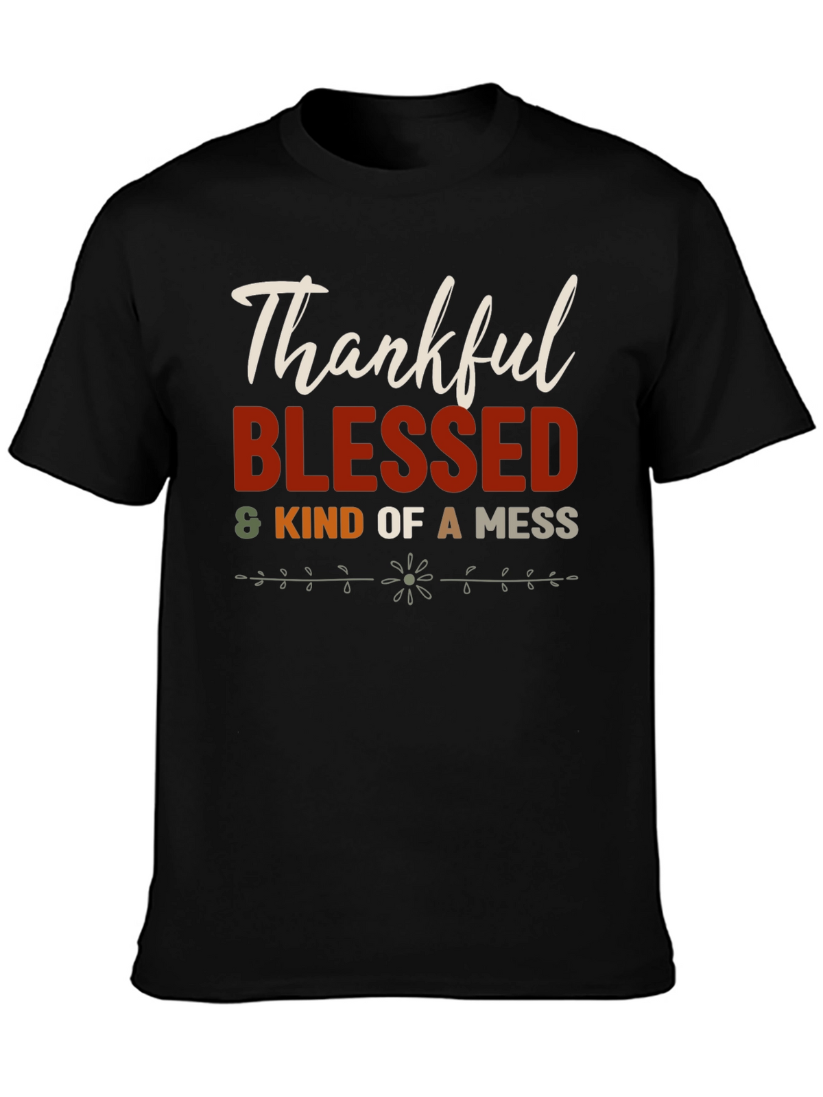 Thankful Blessed & Kind of a Mess T-Shirt