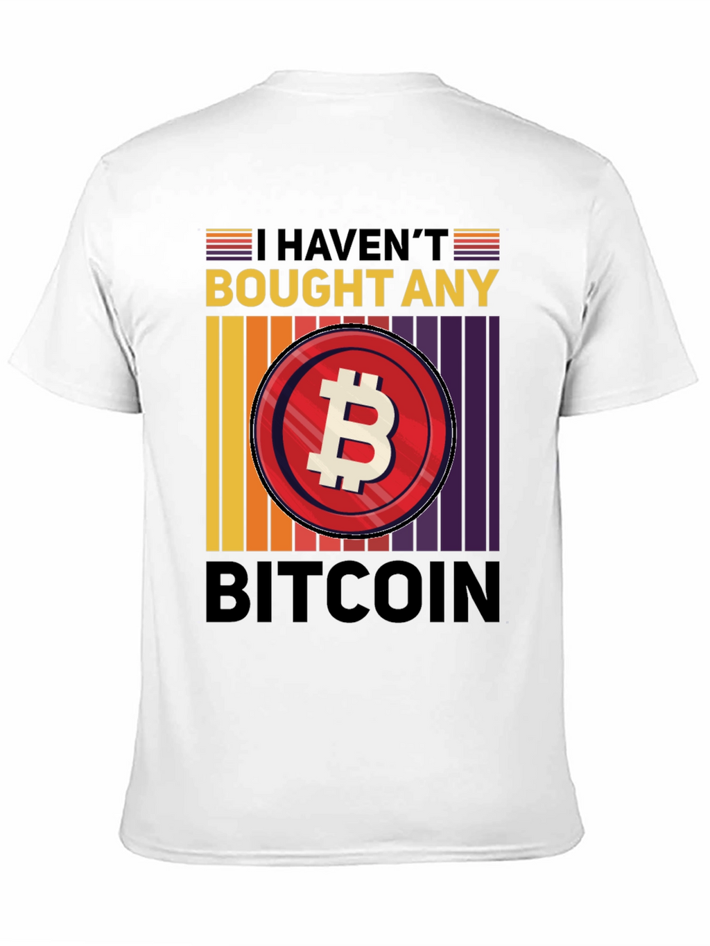 Havent Bought Bitcoin T-Shirt