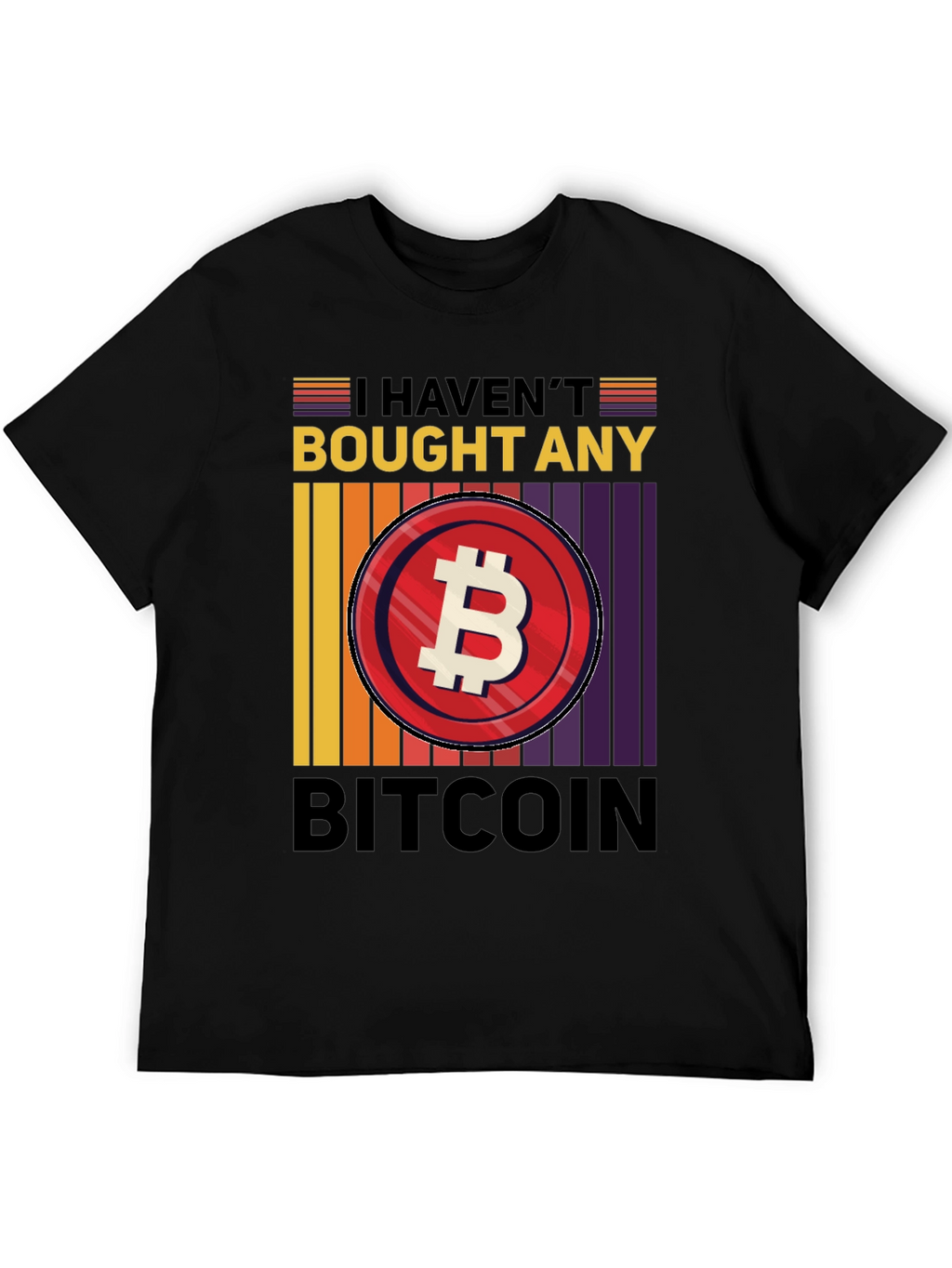 Havent Bought Bitcoin T-Shirt