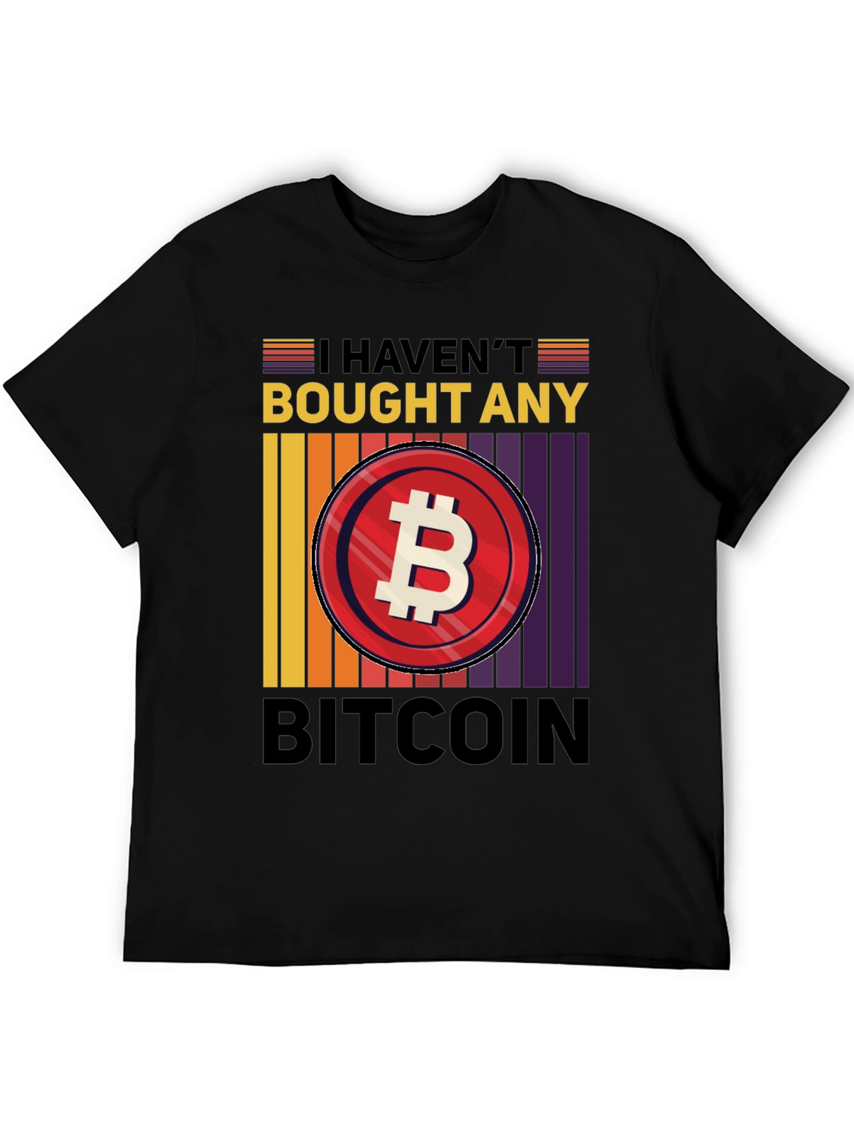 Havent Bought Bitcoin T-Shirt