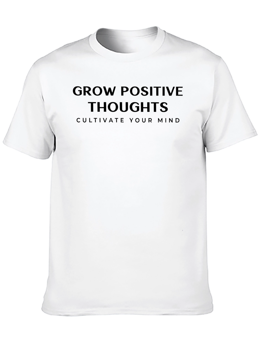 Grow Positive Thoughts T-Shirt - Cultivate Your Mind