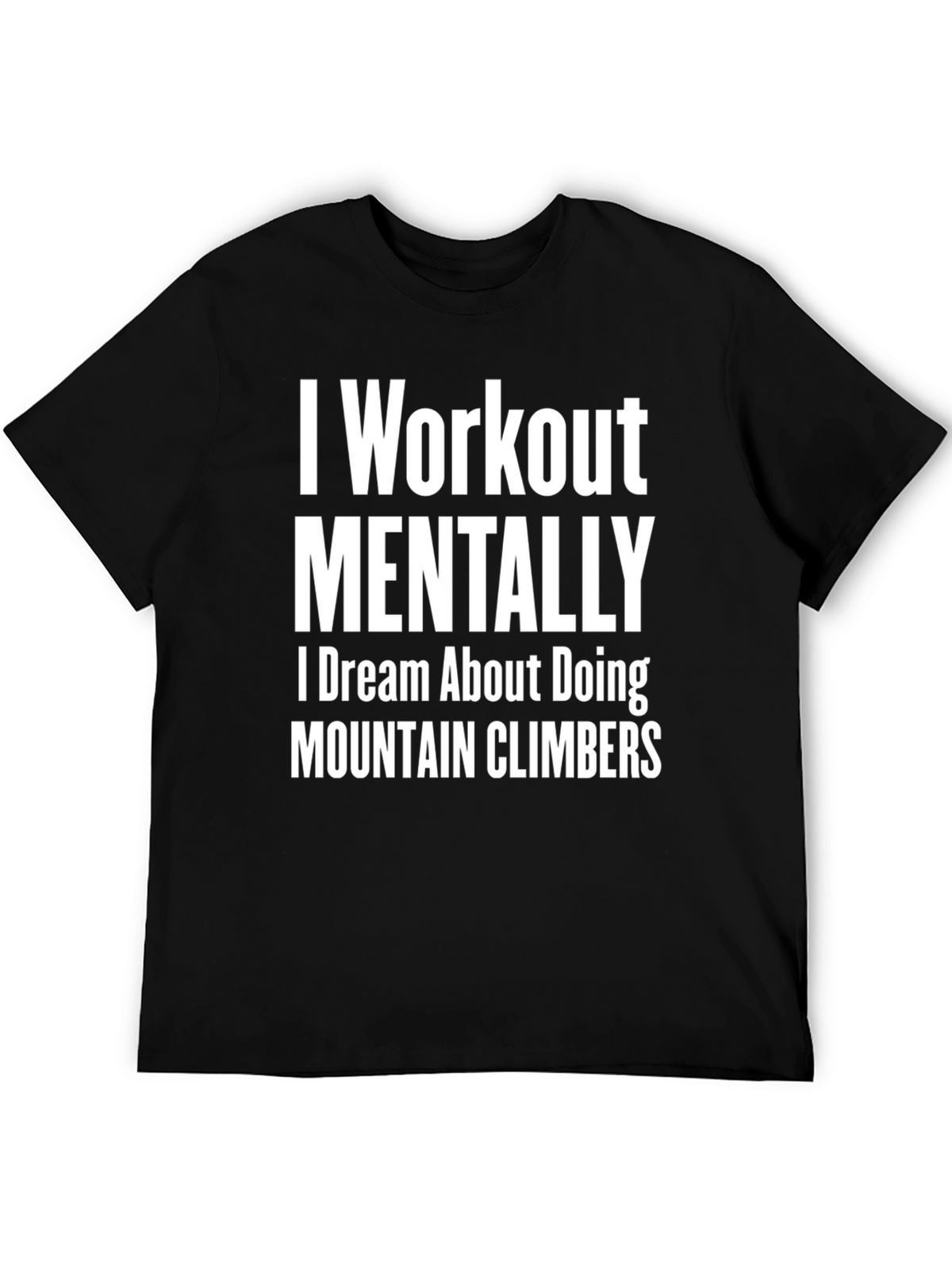 I Workout Mentally T-Shirt
