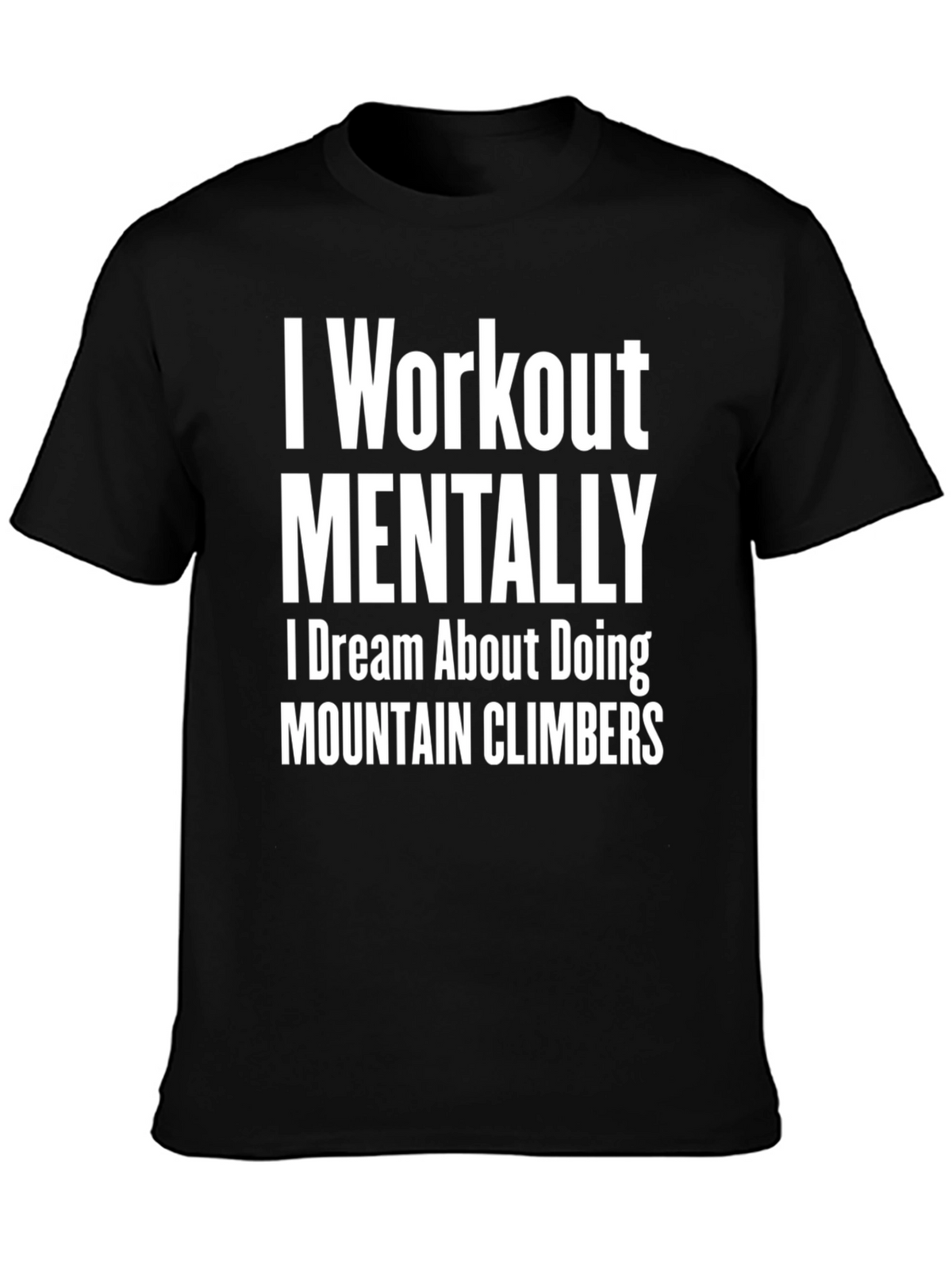 I Workout Mentally T-Shirt