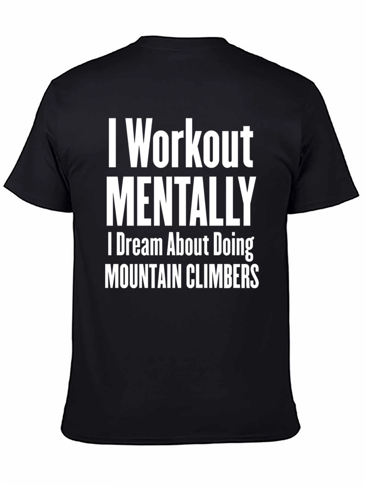 I Workout Mentally T-Shirt