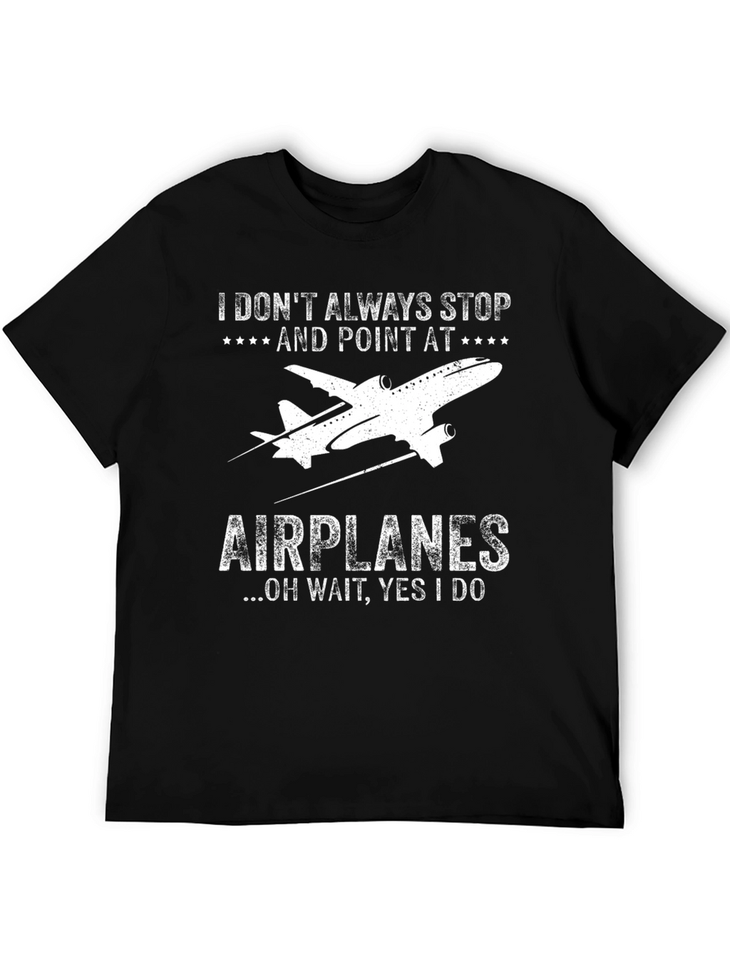 Airplane T-Shirt: I Always Stop and Point
