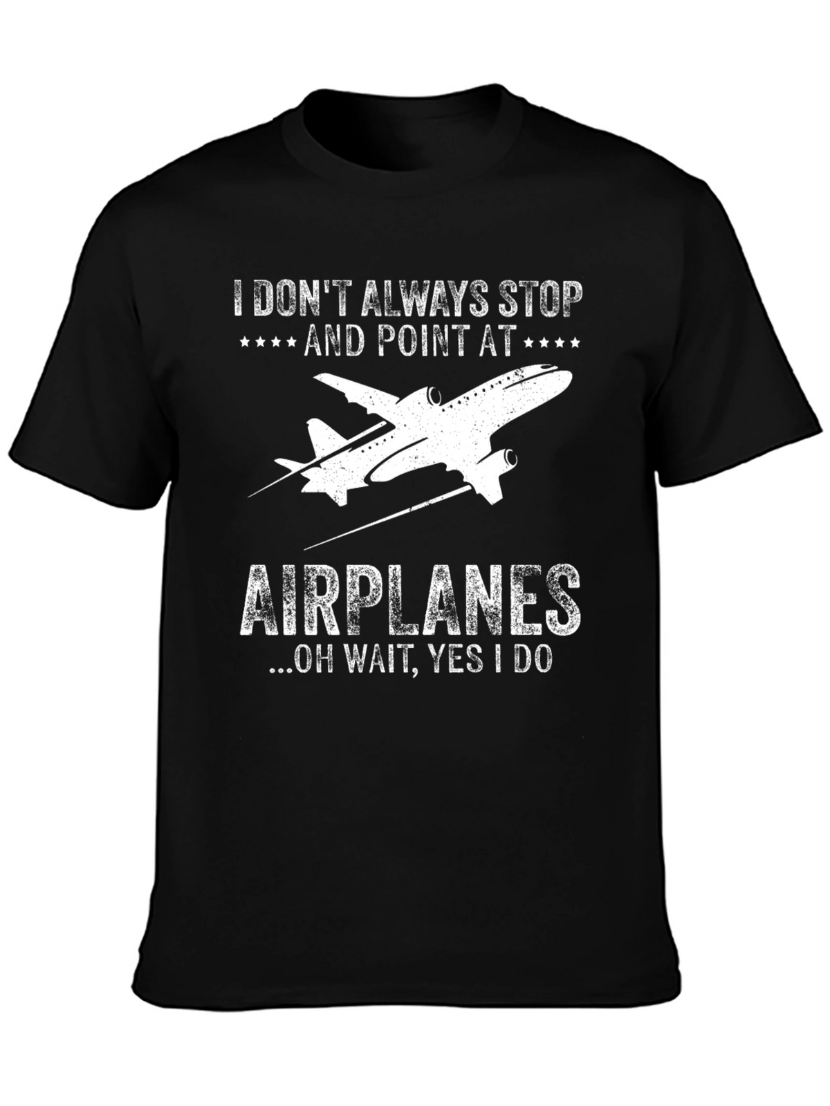 Airplane T-Shirt: I Always Stop and Point