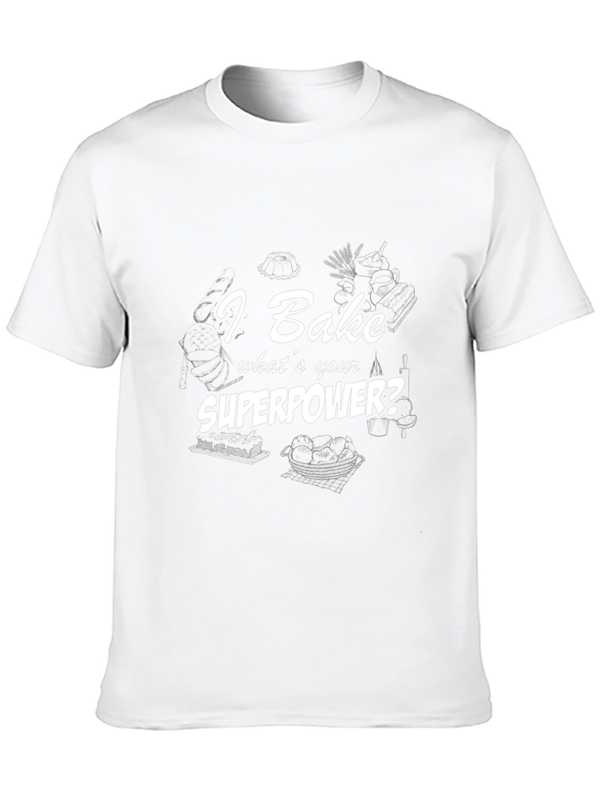 I Bake Whats Your Superpower? T-Shirt