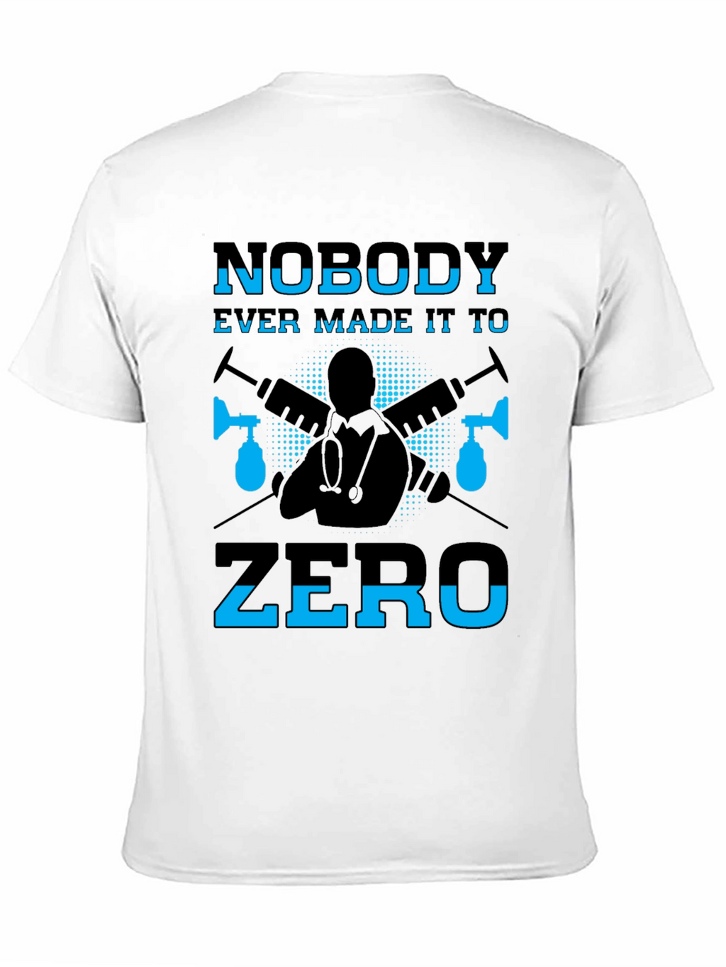 Nobody Ever Made It To Zero Graphic T-Shirt