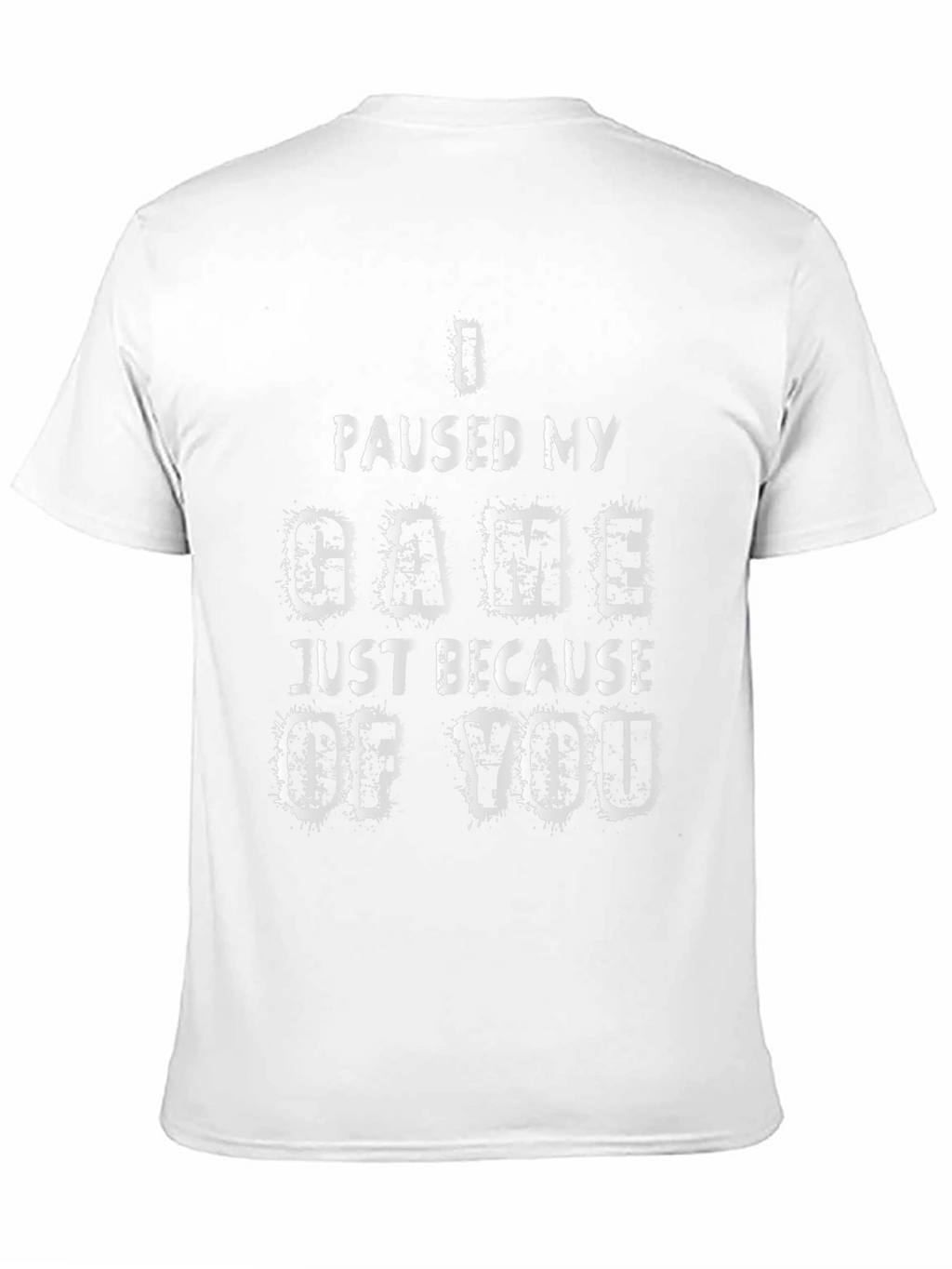 Gamer T-Shirt: I Paused My Game For You