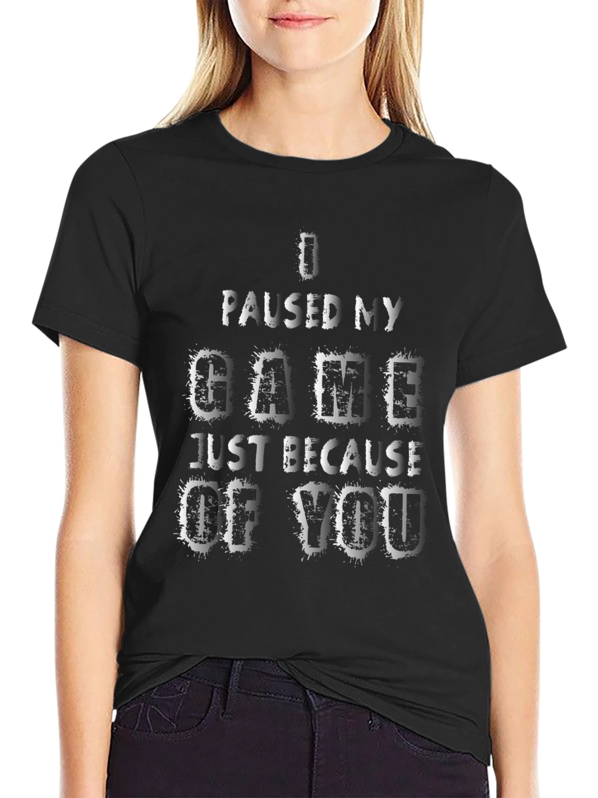 Gamer T-Shirt: I Paused My Game For You